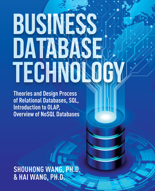 (eBook PDF) Business Database Technology (2nd Edition)
Theories and Design Process of Relational Databases, SQL, Introduction to OLAP, Overview of NoSQL Databases (eBook PDF) Business Database Technology (2nd Edition)
Theories and Design Process of Relational Databases, SQL, Introduction to OLAP, Overview of NoSQL Databases