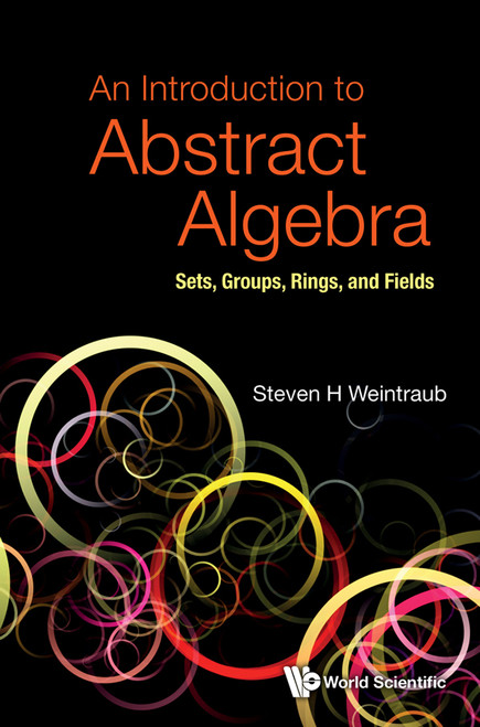 (eBook PDF) INTRODUCTION TO ABSTRACT ALGEBRA, AN
Sets, Groups, Rings, and Fields (eBook PDF) INTRODUCTION TO ABSTRACT ALGEBRA, AN
Sets, Groups, Rings, and Fields