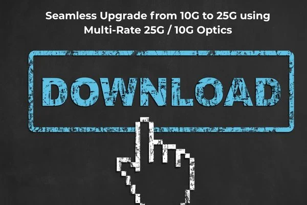 Seamless Upgrade from 10G to 25G using Multi-Rate 25G / 10G Optics