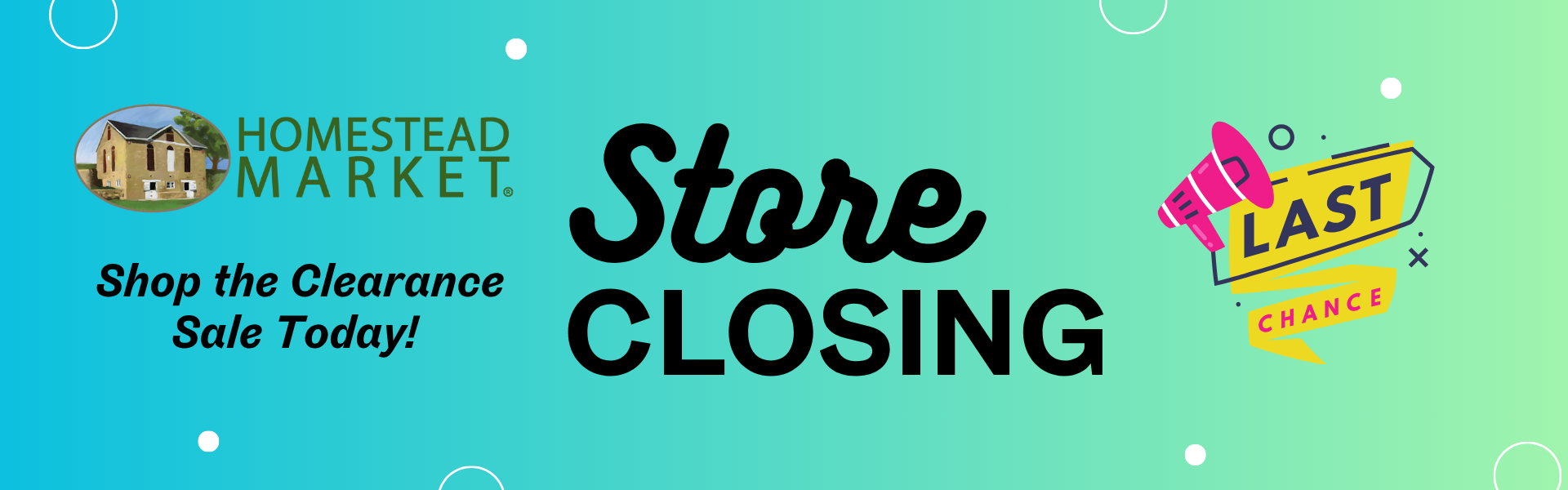 Store Closing Sale! Shop the Clearance Sale Today! All sales final. Last Chance on everything in the store!