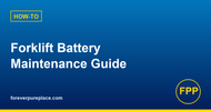 Forklift Battery Maintenance Guide: Watering, Charging & Equalization Best Practices