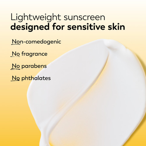 Texture swipe. Lightweight sunscreen designed for sensitive skin. Non comedogenic. No fragrance. No parabens. No phthalates.