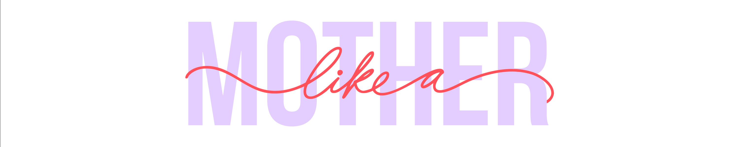 Like a Mother text on a white background