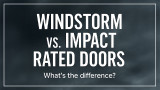 Windstorm vs Impact Rated Doors: What’s the Difference?