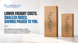 Smaller Boxes. Lower Freight Costs. Savings Passed to You.