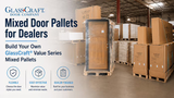 Mixed Door Pallets for Dealers | Build Your Own GlassCraft® Value Series Mixed Pallets