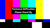 Technical Difficulties, PLEASE STANDBY