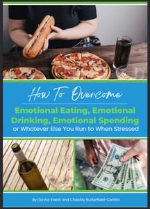How to Overcome Emotional Eating, Emotional Drinking, Emotional Spending or Whatever Else You Run to When You're Stressed.
We know you can reduce or eliminate your unhealthier vices once and for all, and we’re giving you a step-by-step process to do it!!
This bundle includes our digital journal, the recording of the transformational class, AND the transcript so you can best utilize this life-changing session for yourself, over and over again! How to Overcome Emotional Eating, Emotional Drinking, Emotional Spending or Whatever Else You Run to When You're Stressed.
We know you can reduce or eliminate your unhealthier vices once and for all, and we’re giving you a step-by-step process to do it!!
This bundle includes our digital journal, the recording of the transformational class, AND the transcript so you can best utilize this life-changing session for yourself, over and over again!