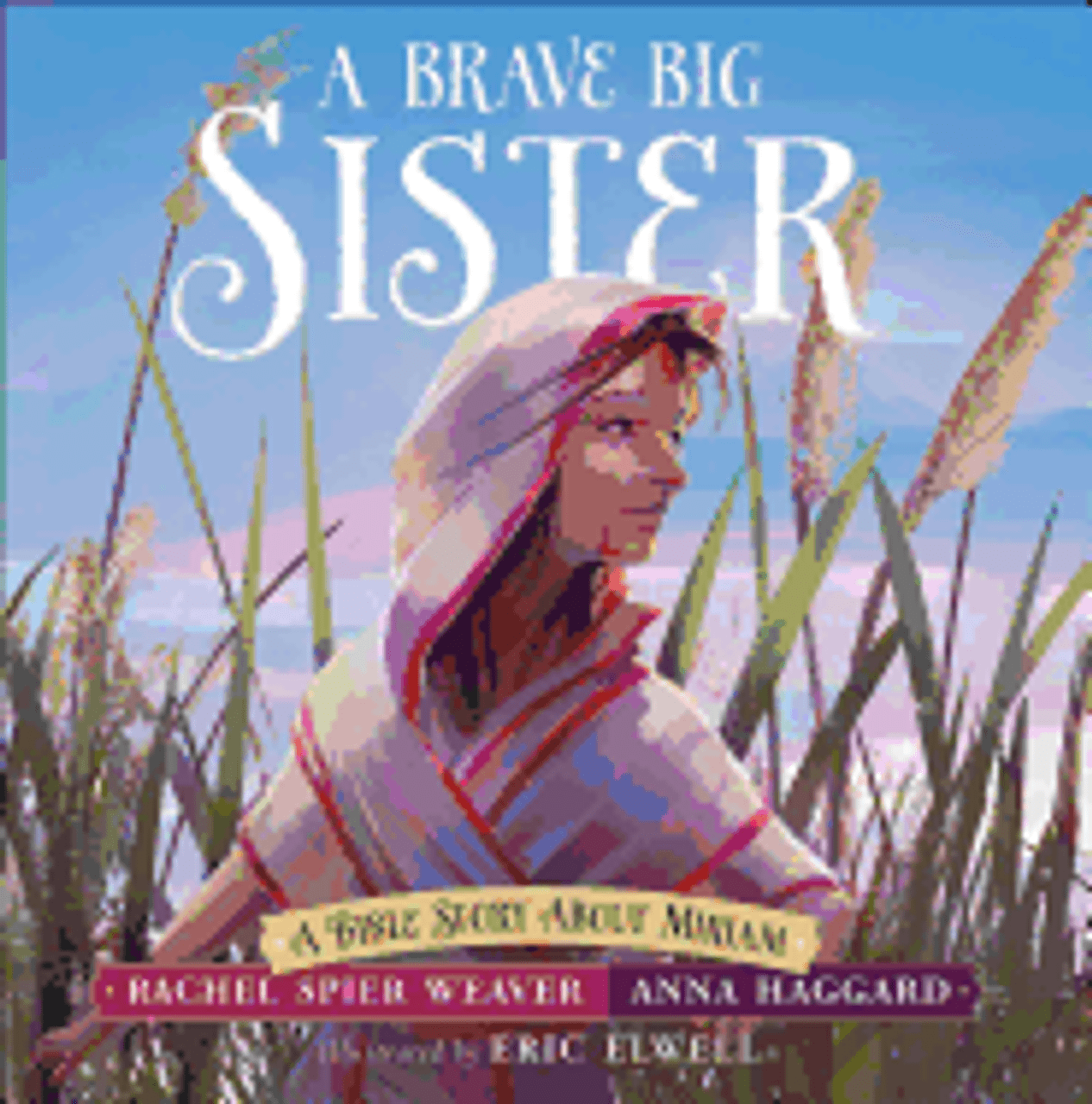 A Brave Big Sister A Bible Story About Miriam The Highlanders Shop