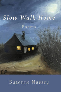 Slow Walk Home: Poems by Suzanne Nussey
