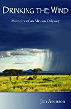 Drinking the Wind: Memoirs of an African Odyssey