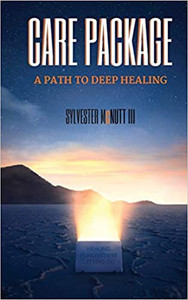 Care Package: A Path to Deep Healing by Sylvester McNutt III Care Package: A Path to Deep Healing by Sylvester McNutt III