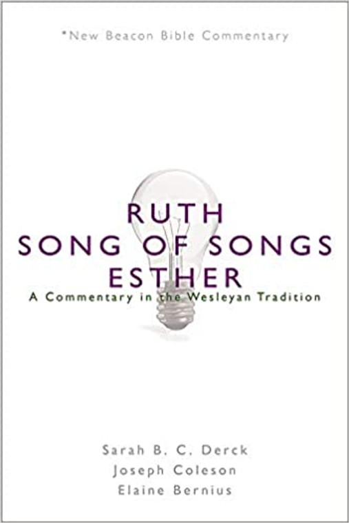 Ruth/Song of Songs/Esther: A Commentary in the Wesleyan Tradition (New Beacon Bible Commentary)
by  Sarah B. C. Derck, Joseph Coleson, and Elaine Bernius.