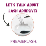 Let's talk about getting to know your lash adhesive!