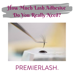 Lash Adhesive Part One:  How Much Adhesive Should You Use?