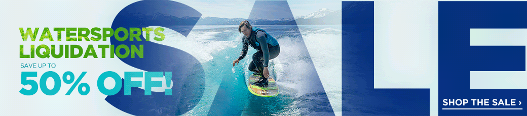 Water Sports Liquidation Sale! Save up to 50%!