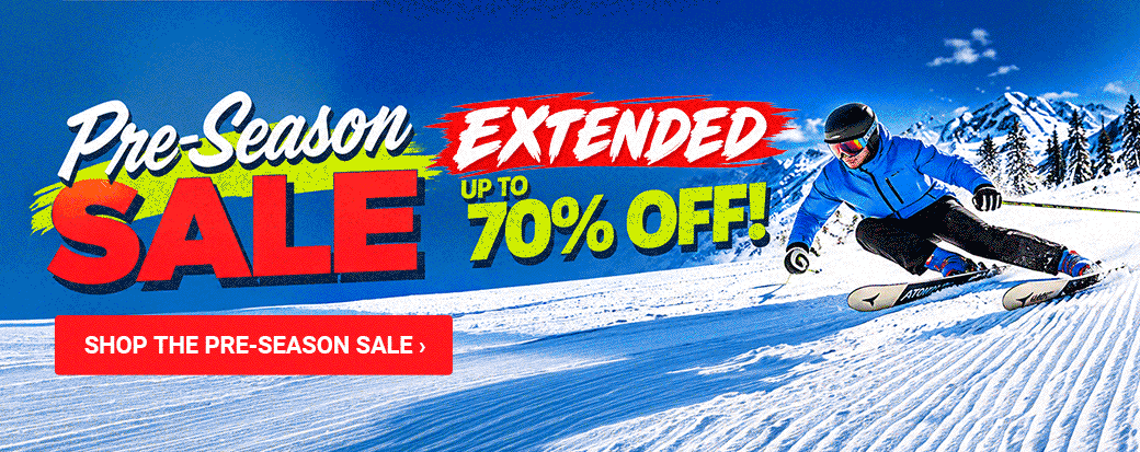 THE SALE ISN'T OVER YET! We've extended the Pre-Season Sale through October 19! Enjoy more time to save up to 70% on ski and snowboard gear, clothing, footwear and more.