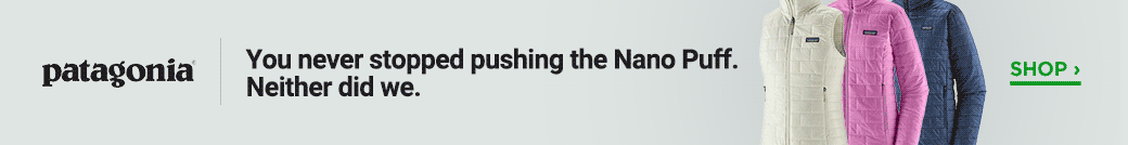 Patagonia: You never stopped pushing the Nano Puff. Neither did we.