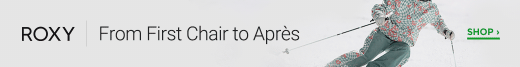 Roxy: From First Chair to Après