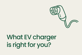 Which EV Charger Is Right for You