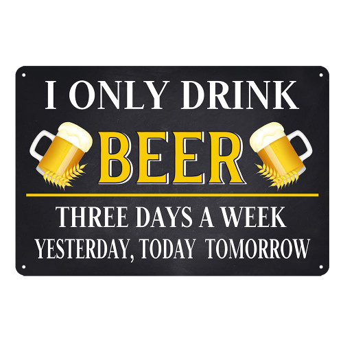 Funny Beer Signs I Only Drink Beer Three Days A Week Tin Sign Beers Metal Signs For Man Cave Accessories Man Cave Decor Signs For Home Bar Wall Decorations For Home Garage 8x12 Inch