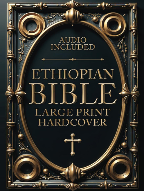 ETHIOPIAN BIBLE in English Complete [LARGE PRINT]: Full Apocrypha with Tobit, Baruch, Enoch, Jubilees, Bel and the Dragon, I-II-III Meqabyan, 3-4 Ezra, and Much More