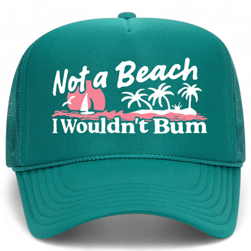 Not A Beach I Wouldn't Bum Trucker Hat | Summer Swim Vintage Cute Funny Trendy | Premium Foam Snapback Hat for Men & Women (US, Alpha, One Size, Jade) Not A Beach I Wouldn't Bum Trucker Hat | Summer Swim Vintage Cute Funny Trendy | Premium Foam Snapback Hat for Men & Women (US, Alpha, One Size, Jade)