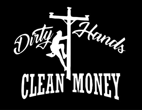 Dirty Hands Clean Money Lineman Vinyl Sticker | 6" by 5" | White Vinyl