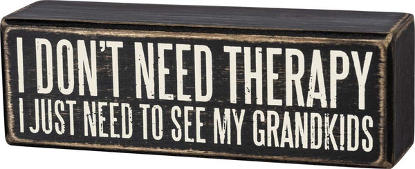 Primitives by Kathy I Don't Need Therapy I Just Need To See My Grandkids Home Décor Sign