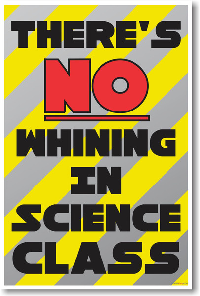 There's No Whining in Science Class - NEW Funny Classroom Poster There's No Whining in Science Class - NEW Funny Classroom Poster