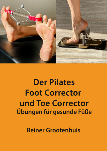 Der Pilates Foot Corrector und Toe Corrector: Übungen für gesunde Füße (German Edition)