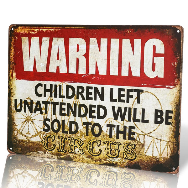 dingleiever Warning Sign Children Left Unattended Will Be Sold to the Circus 8" x 12" Funny Outdoor Decorative Sign