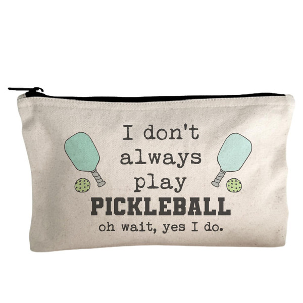 Moonlight Makers, I Don't Always Play Pickleball - Oh Wait Yes I Do, Funny Canvas Makeup Bag, Organizer Pouch, Cute Travel Accessories for Women, 100% Cotton Cosmetic & Toiletry Bags
