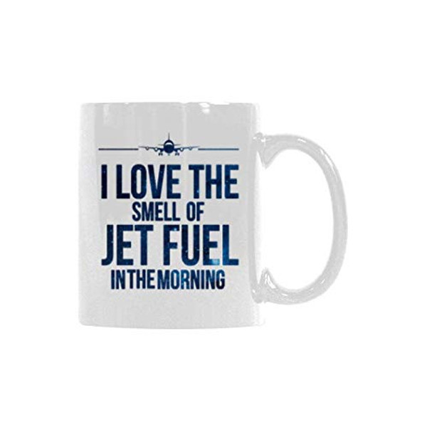 I Love The Smell Of Jet Fuel In The Morning Coffee Mug - Funny Quote Mug Coffee Tea Cup (11oz)