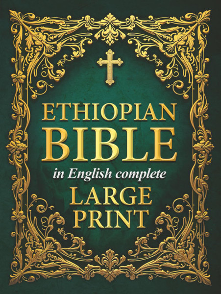 Ethiopian Bible in English Complete (LARGE PRINT): Includes Audio, Enoch, Jubilees, Bel and the Dragon, I-II-III Meqabyan Audio, and Much More. The ... of all the Rejected Apocrypha Scriptures.