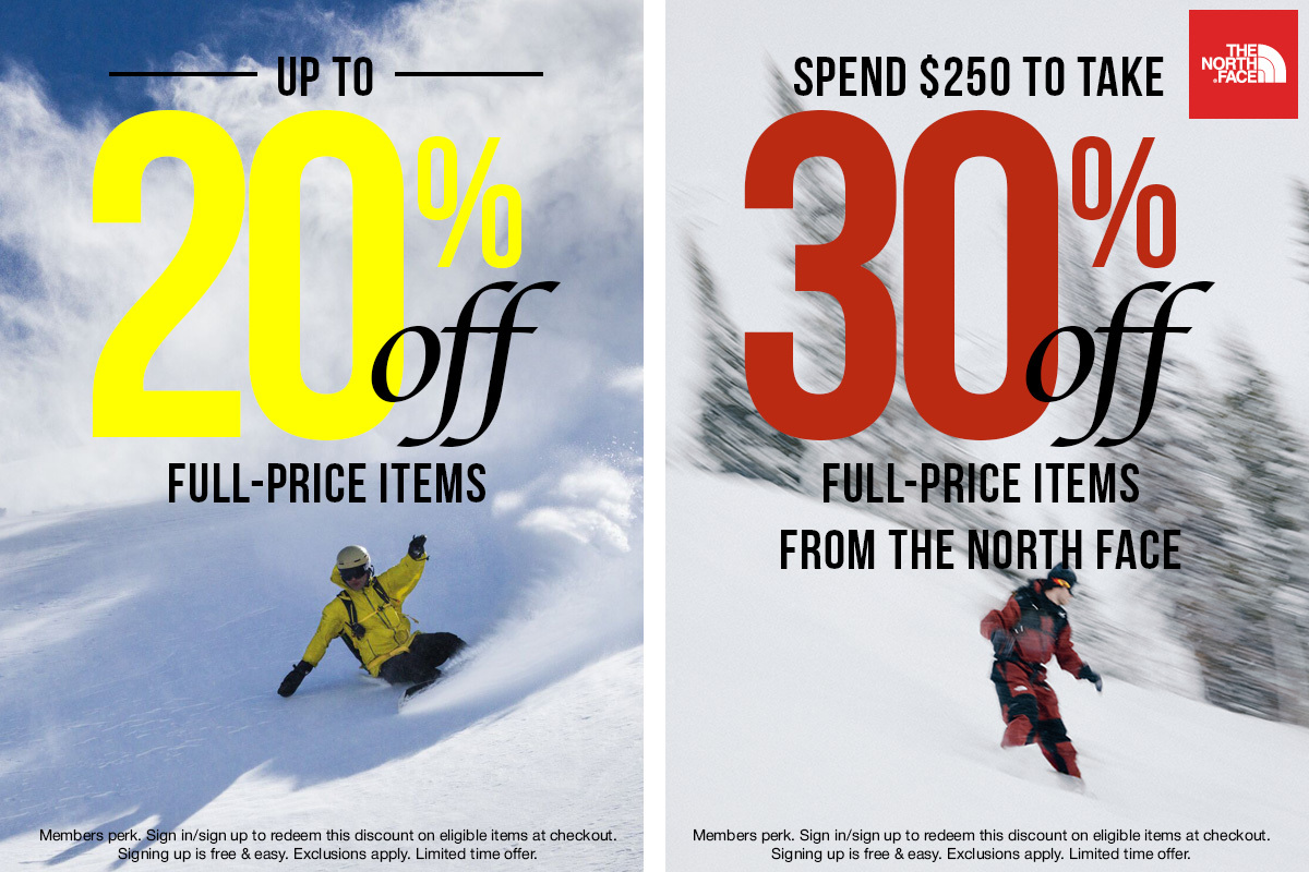 UP TO 20% OFF ONE FULL-PRICE ITEM OR 30% OFF The North Face when you spend $250+Premier and New Members can log in to see the discount on eligible items at checkout. Canada Goose and other exclusions apply. Limited time offer. - Sign In