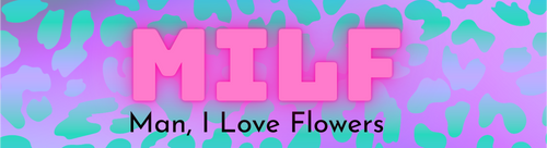 MILF, Man I love flowers