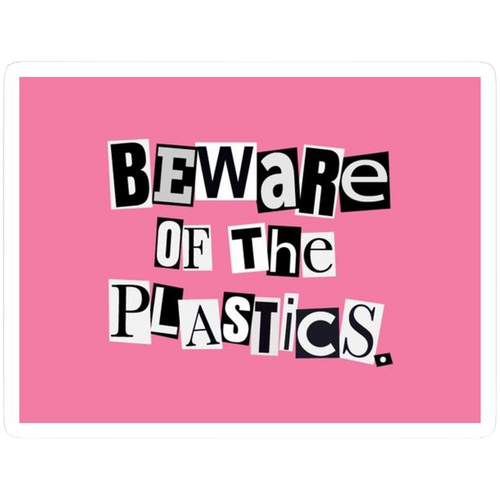 Beware Of The Plastic
