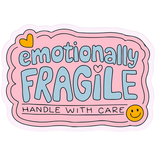 Emotionally Fragile