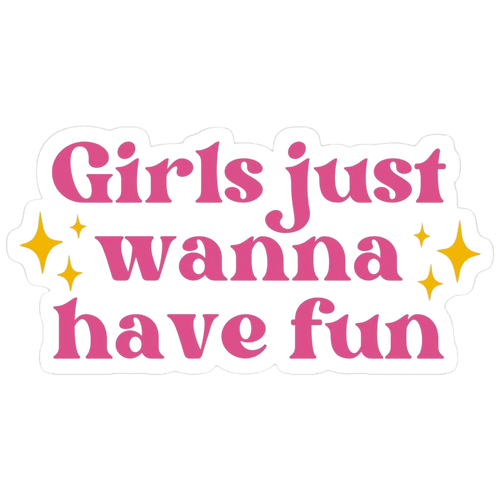 Girl Just Wanna Have Fun