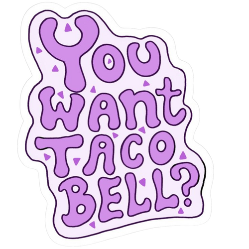 You Want Taco Bell