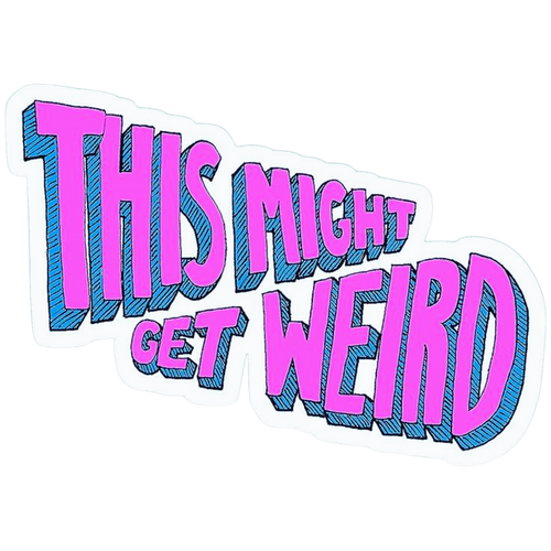 This Might Get Weird