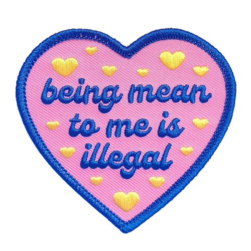 Being Mean To Me Is Illegal