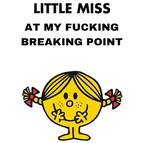 Little Miss At My Fucking Breaking Point