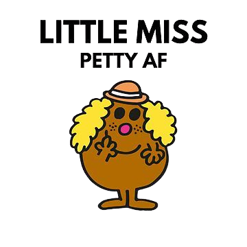 Little Miss Petty AF