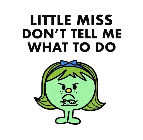 Little Miss Don't Tell Me What To Do