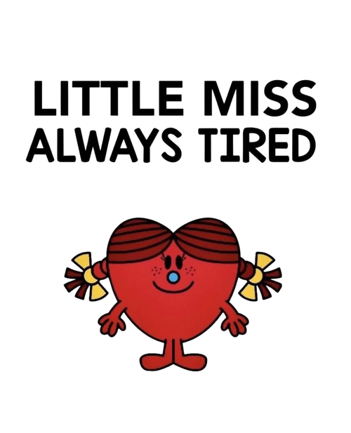 Little Miss Always Tired