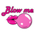 Blow Me