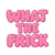 What The Frick