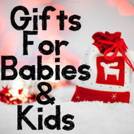 10 Gifts for Babies & Kids